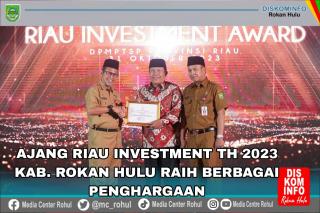 Ajang Riau Investment Award 2023 : Kabupaten Rokan Hulu Raih Berbagai Penghargaan