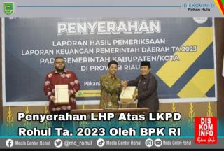 Bupati Rohul Terima LHP LKPD Dari BPK RI